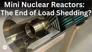 Mini Nuclear Reactors: The End of Load Shedding?
