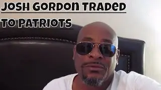 Josh Gordon Traded to Patriots!!