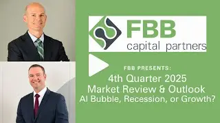 FBB Capital Partners 4th Quarter Market Review & Outlook Webcast, 2025
