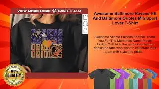 Awesome Baltimore Ravens Nfl And Baltimore Orioles Mlb Sport Lover T-Shirt