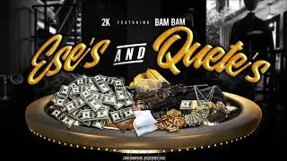 2K Ft. TreceEleven - Ese's And Quete's