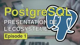 PostgreSQL - Présentation de l'écosystème