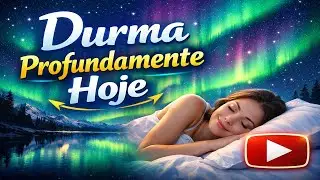 Durma Profundamente Hoje 🌙 Sono R&aacute;pido e Descanso Total