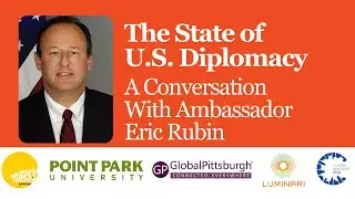 The State of U.S. Diplomacy: A Conversation With Ambassador Eric Rubin