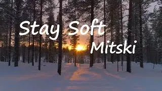 Mitski - Stay Soft Lyrics