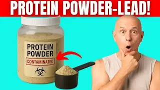 Protein Powders and Lead Contamination! This Will Shock You!