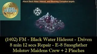 (1402)FM - Black Water Hideout - Driven - 8m 12s Repair - E-8 Smogfather - Molotov Maidens + 2 Pinch