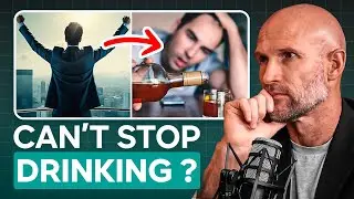 Why Successful People Can't Stop Drinking (Until This)