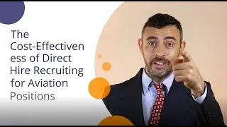 The Cost-Effectiveness of Direct Hire Recruiting for Aviation Positions