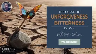 The Curse of Unforgiveness and Bitterness