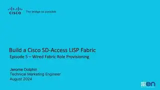 Build SD-Access Fabric - E5 - Wired Fabric Role Provisioning