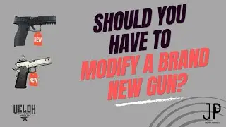Should You Have to Modify a Brand-New Gun?