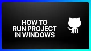 How To Run GitHub Project In Windows Tutorial