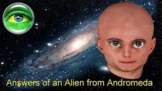 164 - ANSWERS OF AN ALIEN FROM ANDROMEDA