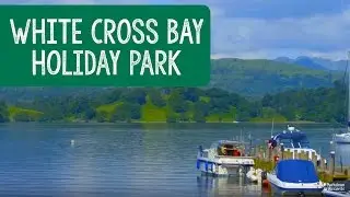 White Cross Bay Holiday Park, Lake District