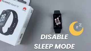 How To Disable Sleep Mode On Huawei band 10