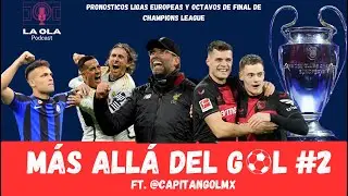 M&aacute;s all&aacute; del gol #2 con @capitangolmx - Pron&oacute;sticos ligas y Octavos de final Champions League