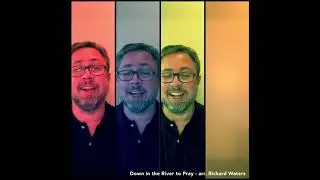 Down in the River to Pray arr. Richard Waters