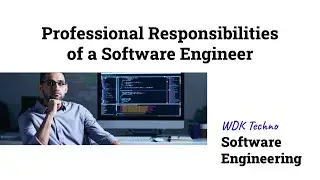Professional Responsibilities of Software Engineer | Software Engineering