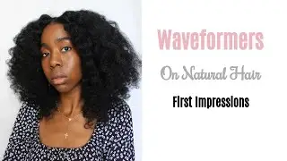 Trying Waveformers | Type 4 Hair | Natural Hair