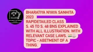 BHARATIYA NYAYA SANHITA 2023 RAPIDETAILED CLASSS S.45 TO S.48 BNS EXPLAINED WITH ALL ILLUSTRATION ⚖️