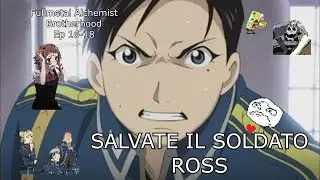 Riassunto di (ode a) Fullmetal Alchemist - Brotherhood Ep 16-18