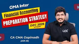 CMA Inter Financial Accounting Preparation Strategy | Dec 2025 Attempt | By CA CMA Gopinadh AIR 23