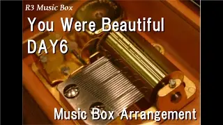 You Were Beautiful/DAY6 [Music Box]