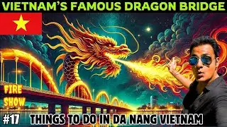 Da Nang Dragon Bridge Fire & Water Show |  Things to do in Da Nang 🐲 Vietnam Travel Guide 2025 🇻🇳