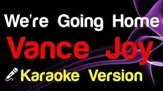 🎤 Vance Joy - We're Going Home (Karaoke) - King Of Karaoke