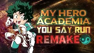 BOKU NO HERO ACADEMIA – You Say Run [Styzmask Remix]