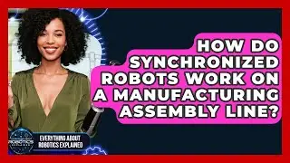 How Do Synchronized Robots Work On A Manufacturing Assembly Line?