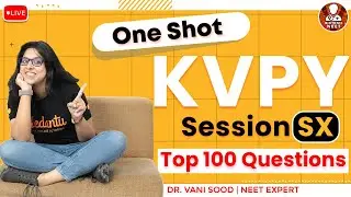 One-Shot KVPY Session SX🎯🚀 || Top 100 Questions🔥 | KVPY Questions by Vani Ma&rsquo;am | Vedantu Biotonic
