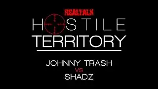 REAL TALK | Shadz vs Johnny Trash | HT