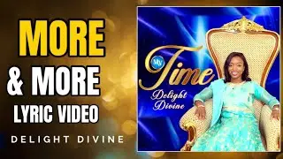 More & More- Lyric Video// Delight Divine