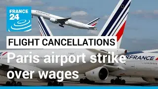 Paris airport strike over wages, working conditions spurs flight cancellations &bull; FRANCE 24 English