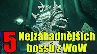 Top 5 - Nejz&aacute;hadněj&scaron;&iacute;ch bossů z World of Warcraft [Cz/Sk]