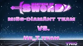 miSs-dIamAnt team vs Ne_T team «Masters of the sword»  Trio  15.05.2017