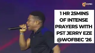 INTENSE PRAYERS WITH PST JERRY EZE AT WOFBEC 2026