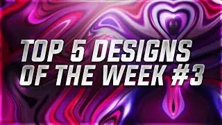Top 5 Designs of The Week - Week #3