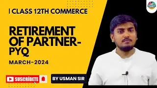 Retirement of partners : PYQ- march 2024 |Usman Sir |MEDINEER2025