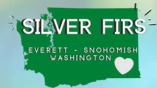 Living In Silver Firs, Snohomish, Washington