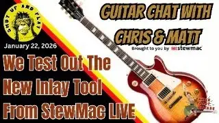 Guitar Chat With Chris & Matt... We Test Out The New Inlay Tool From StewMac LIVE