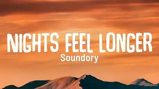 Nights Feel Longer - Soundory | Lyrics