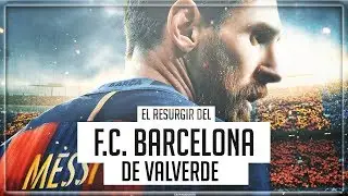 El RESURGIR del F.C. BARCELONA con el sistema de VALVERDE | 2017/2018