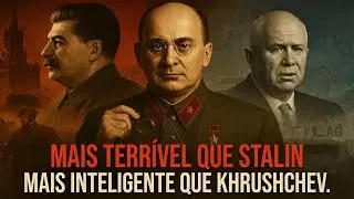 Béria: Mais temido que Stálin e mais inteligente que Khrushchov