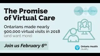 Quality Rounds Ontario: The Promise of Virtual Care