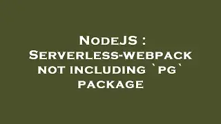 NodeJS : Serverless-webpack not including `pg` package