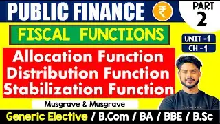 Allocation, Distribution & Stabilisation | Fiscal Function | Public Finance GE | Bcom H, BA, BSc