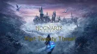 Hogwarts Legacy With Mods Part Twenty Three!